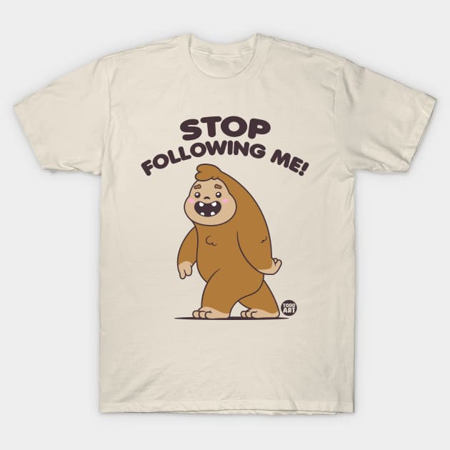 STOP FOLLOWING ME T-Shirt by toddgoldmanart